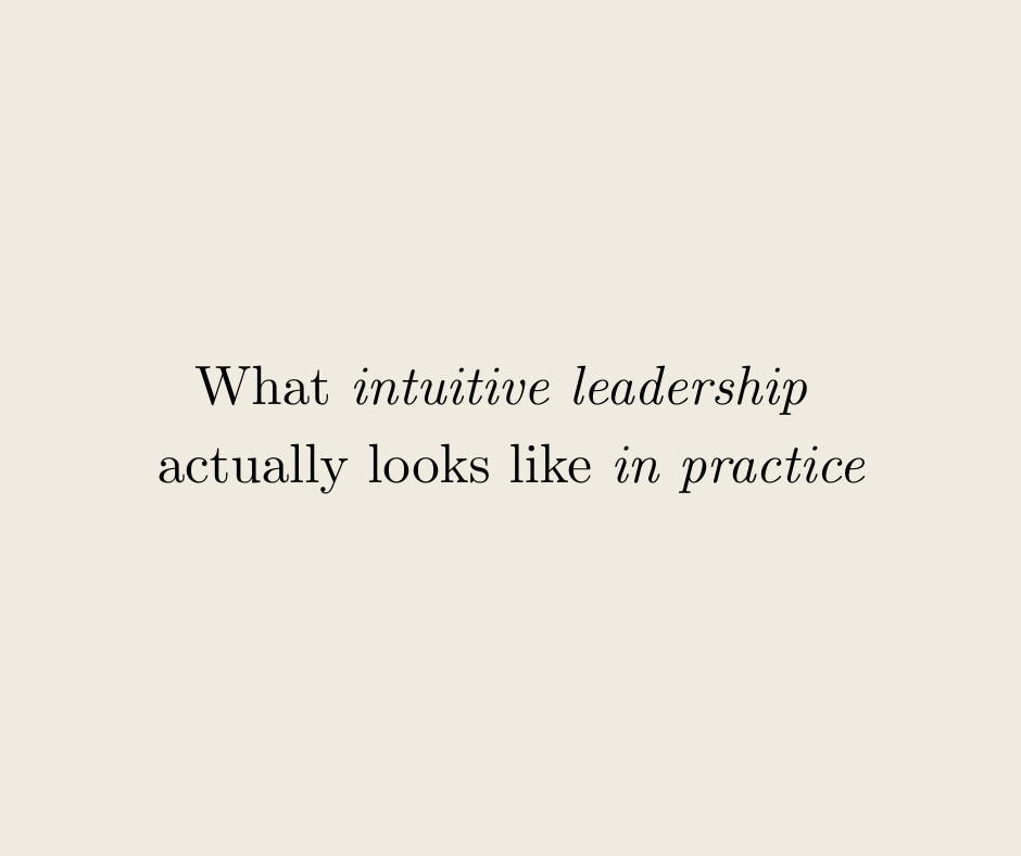 What intuitive leadership  actually looks like in practice