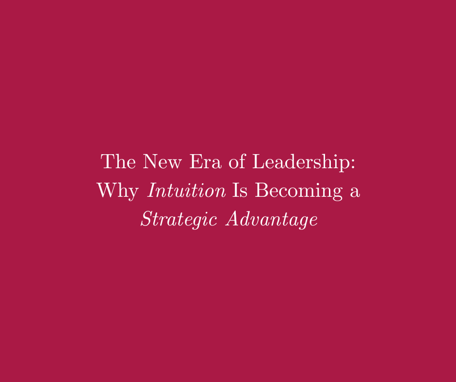 Intuition is becoming a strategic advantage