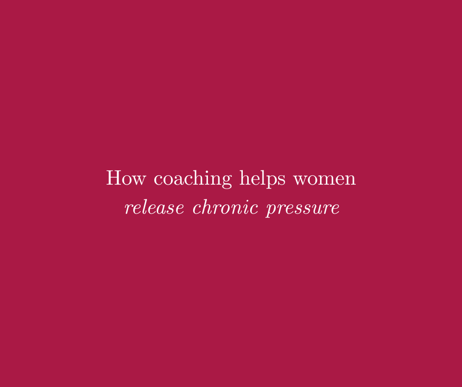 How coaching helps women release chronic pressure